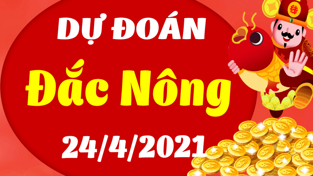 Dự đoán Soi cầu Đắk Nông 24/4/2021 (Thứ 7 – 24/04/2021)