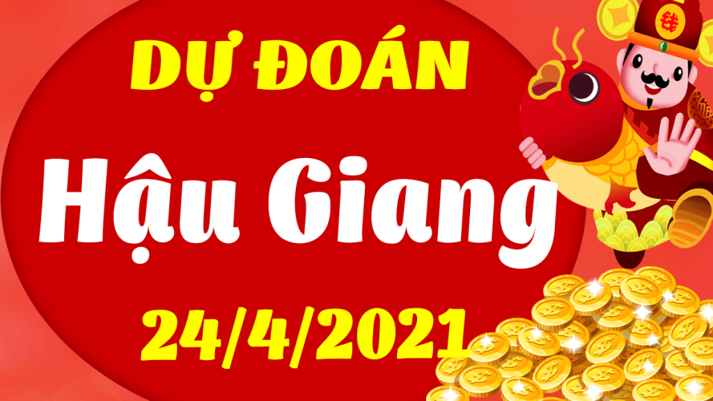 Dự đoán Soi cầu Hậu Giang 24/4/2021 (Thứ 7 – 24/04/2021)