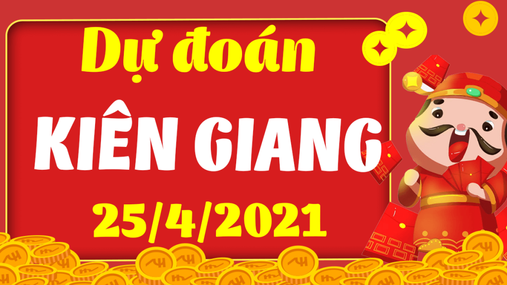 Dự đoán Soi cầu Kiên Giang 25/4/2021 (Chủ Nhật – 25/04/2021)