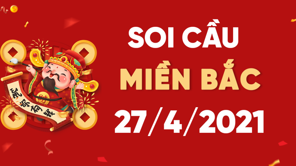 Dự đoán XSMB 27/4/2021, soi cầu kết quả Xổ Số Miền Bắc 27-04-2021