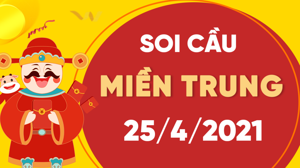 Dự đoán Soi cầu Miền Trung 25/4/2021 (Chủ Nhật – 25/04/2021)