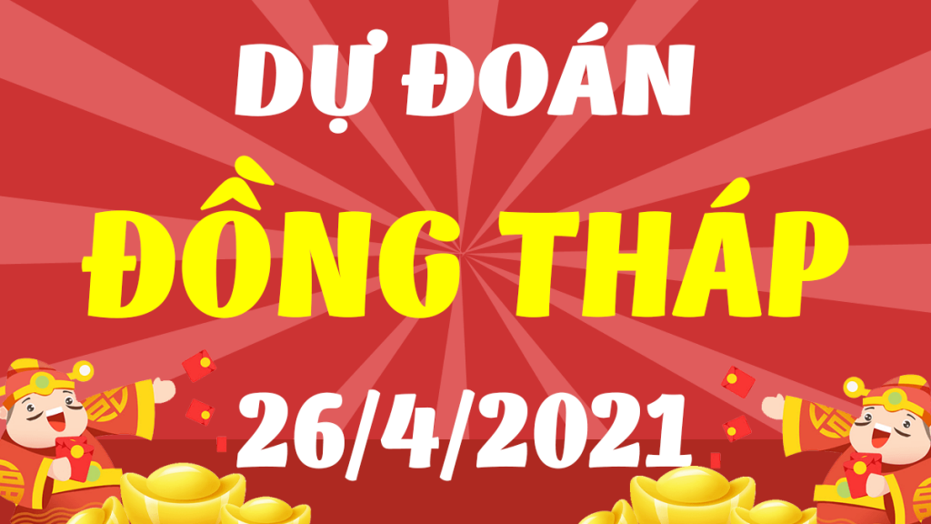 Dự đoán Soi cầu Đồng Tháp 26/4/2021 (Thứ 2 – 26/04/2021)