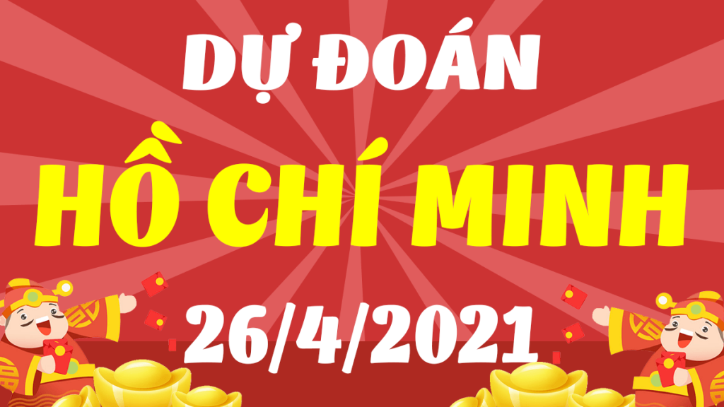 Dự đoán Soi cầu Hồ Chí Minh 26/4/2021 (Thứ 2 – 26/04/2021)