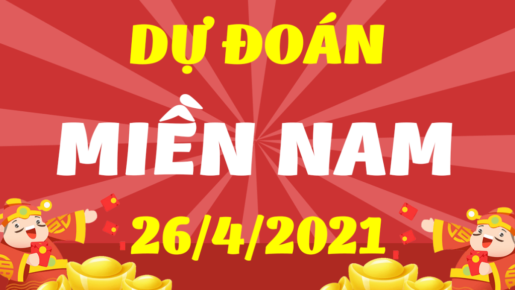 Dự đoán XSMN 26/4/2021, soi cầu kết quả Xổ Số Miền Nam 26-04-2021