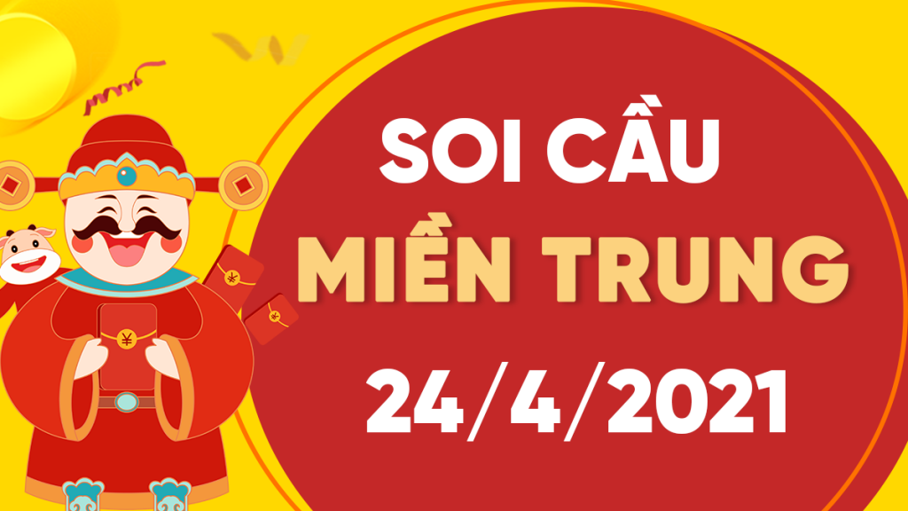 Dự đoán Soi cầu Miền Trung 24/4/2021 (Thứ 7 – 24/04/2021)