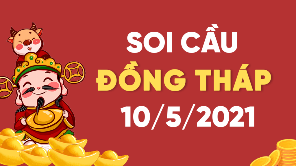 Dự đoán Soi cầu Đồng Tháp 10/5/2021 (Thứ 2 – 10/05/2021)