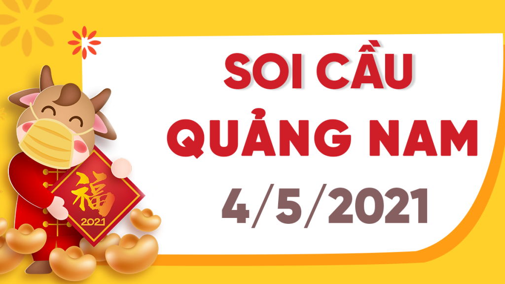 Dự đoán Soi cầu Quảng Nam 4/5/2021 (Thứ 3 – 04/05/2021)