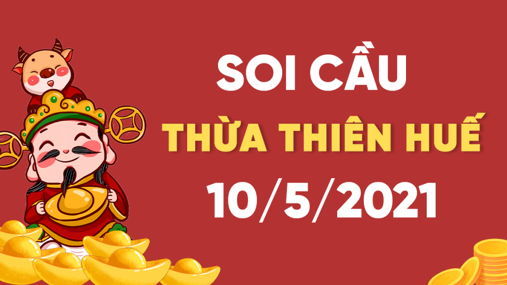 Dự đoán Soi cầu Thừa Thiên Huế 10/5/2021 (Thứ 2 – 10/05/2021)