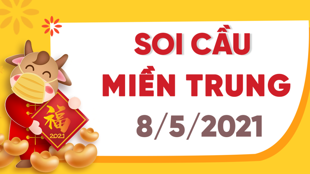 Dự đoán Soi cầu Miền Trung 8/5/2021 (Thứ 7 – 08/05/2021)