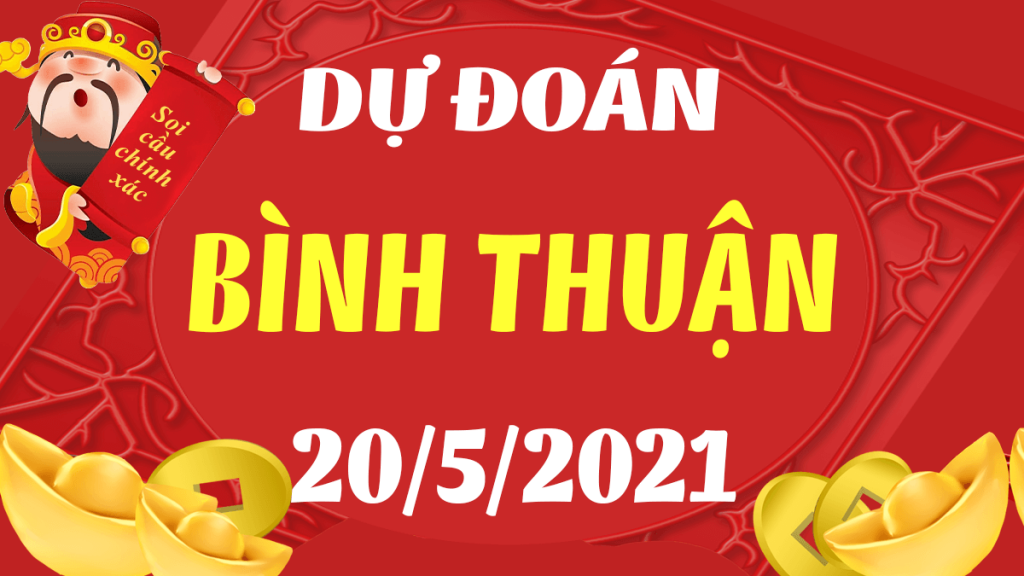 Dự đoán Soi cầu Bình Thuận 20/5/2021 (Thứ 5 – 20/05/2021)