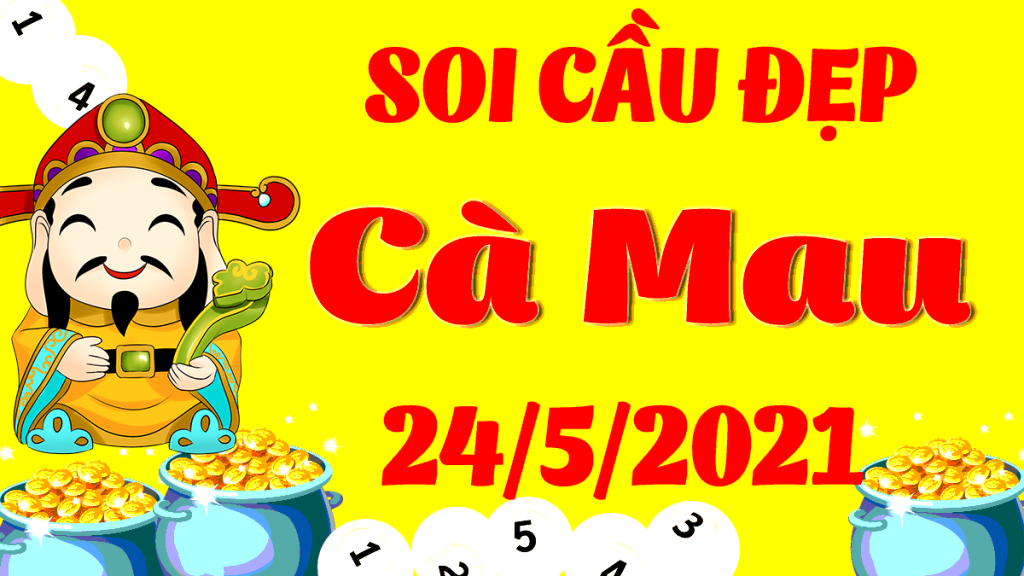 Dự đoán Soi cầu Cà Mau 24/5/2021 (Thứ 2 – 24/05/2021)