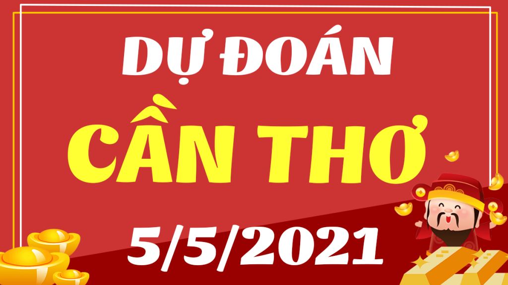 Dự đoán Soi cầu Cần Thơ 5/5/2021 (Thứ 4 – 05/05/2021)