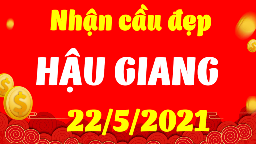 Dự đoán Soi cầu Hậu Giang 22/5/2021 (Thứ 7 – 22/05/2021)