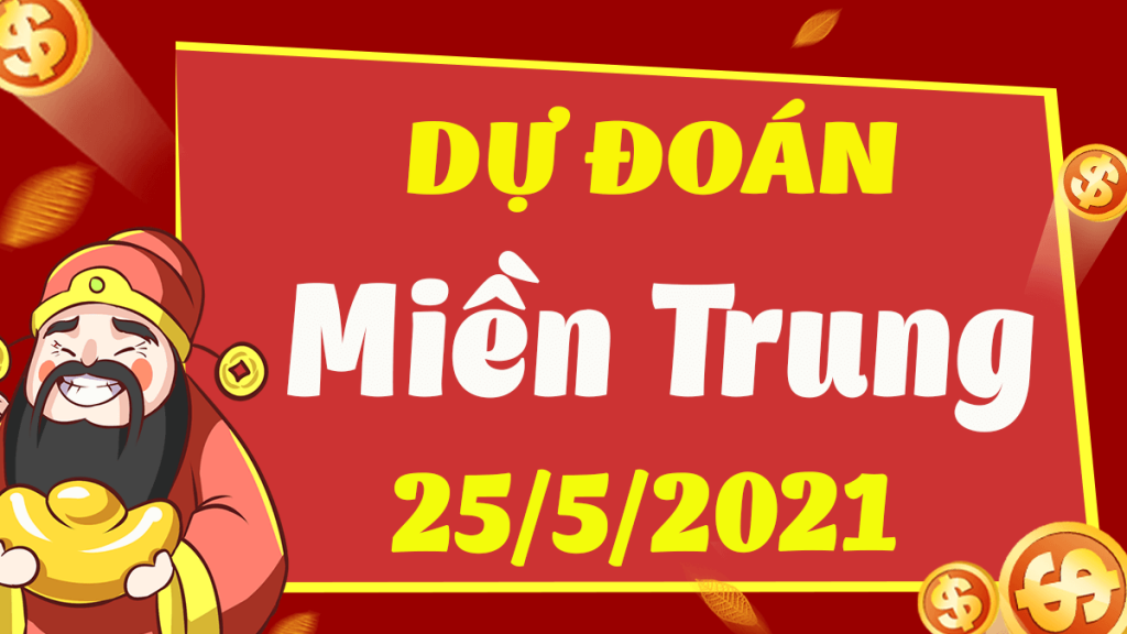 Dự đoán Soi cầu Miền Trung 25/5/2021 (Thứ 3 – 25/05/2021)