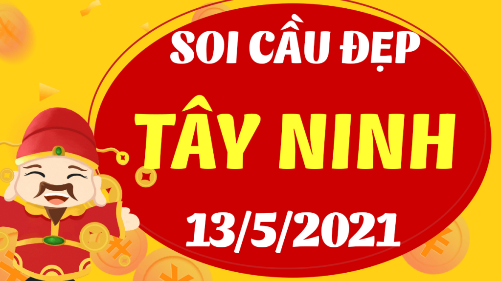 Dự đoán Soi cầu Tây Ninh 13/5/2021 (Thứ 5 – 13/05/2021)