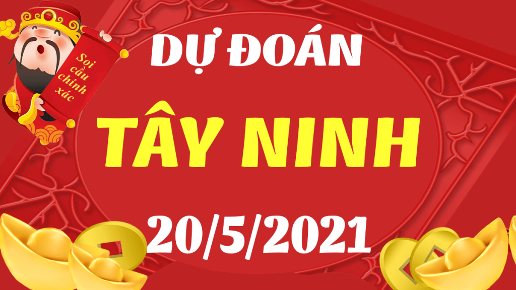 Dự đoán Soi cầu Tây Ninh 20/5/2021 (Thứ 5 – 20/05/2021)