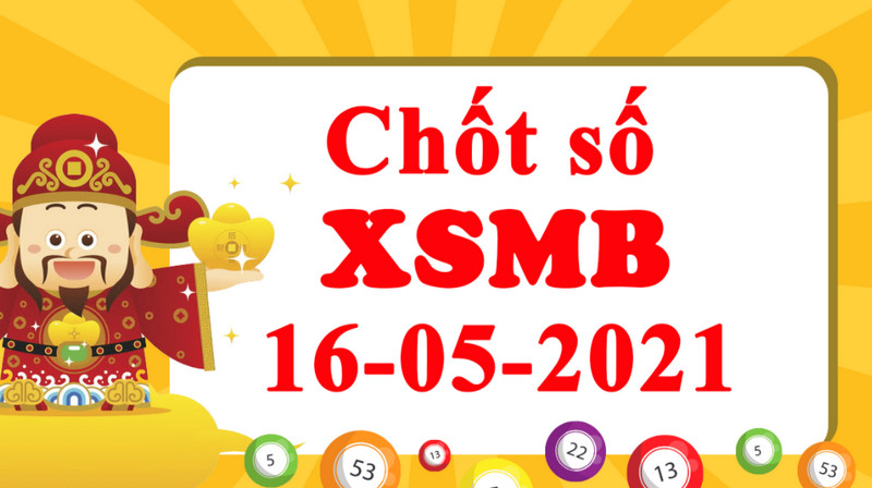 DỰ ĐOÁN XSMB NGÀY 16/5/2021 – THỐNG KÊ XSMB CHỦ NHẬT HÔM NAY