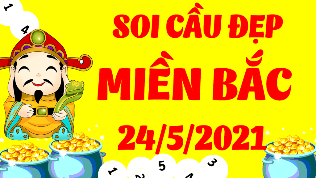 Dự đoán XSMB 24/5/2021, soi cầu kết quả Xổ Số Miền Bắc 24-05-2021