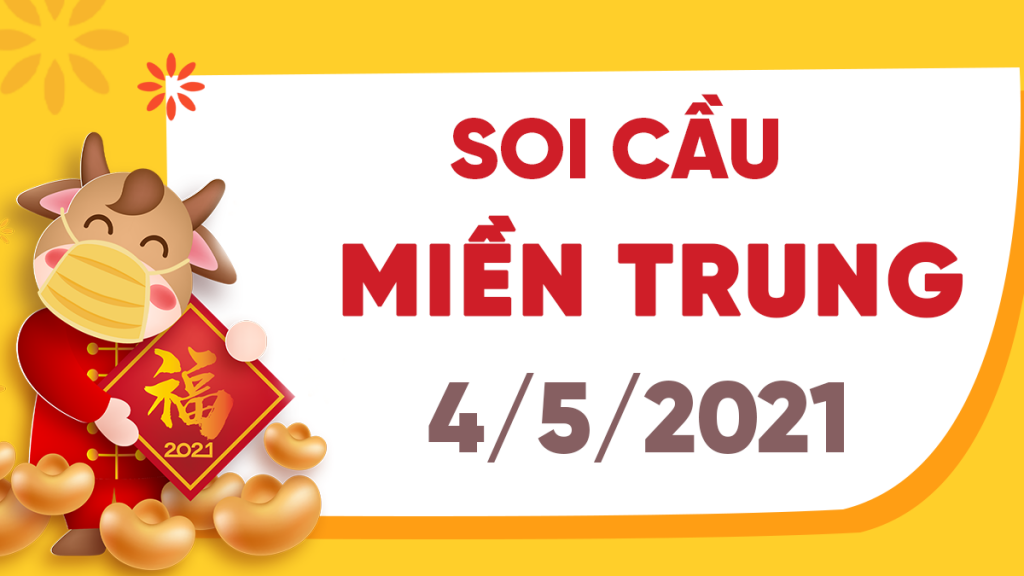 Dự đoán Soi cầu Miền Trung 4/5/2021 (Thứ 3 – 04/05/2021)