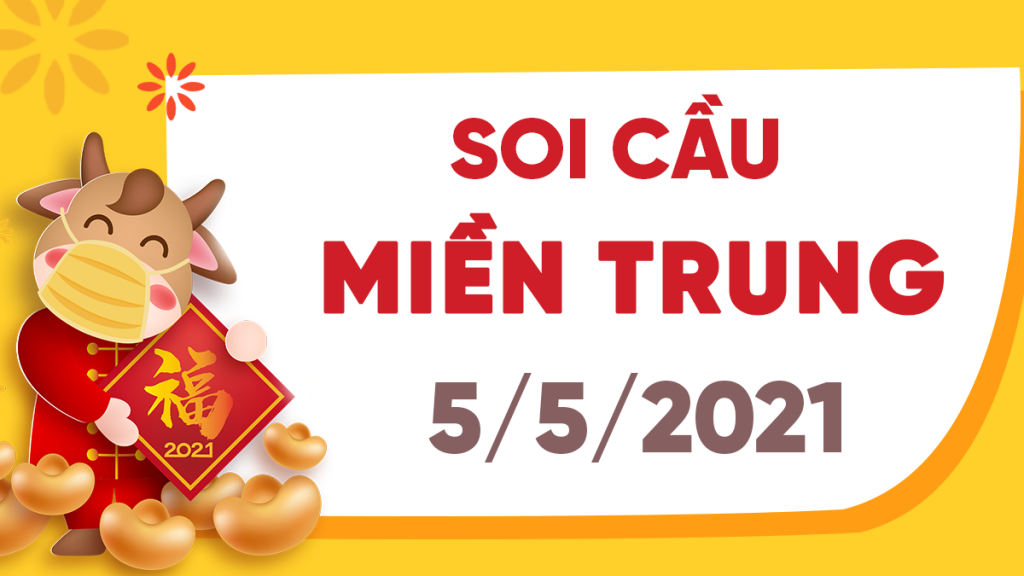 Dự đoán Soi cầu Miền Trung 5/5/2021 (Thứ 4 – 05/05/2021)